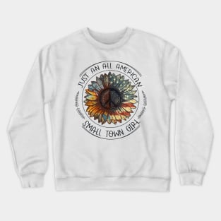 Sunflower Flag Just An American Small Town Girl Crewneck Sweatshirt